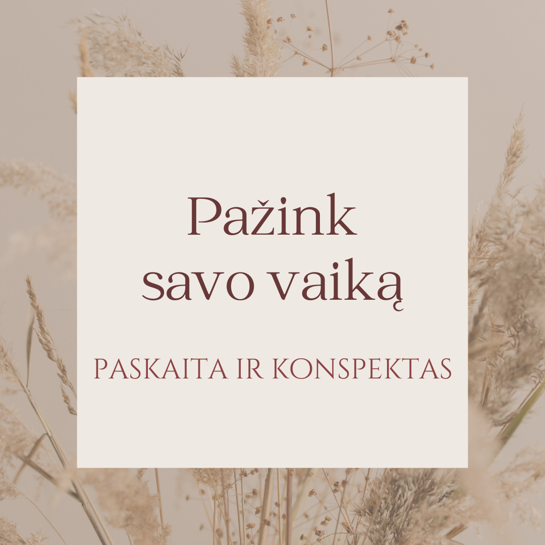 Paskaita "Pažink savo vaiką" + konspektas